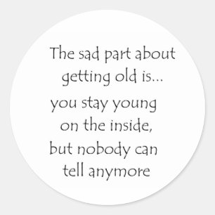 das traurige Teil über das Erhalten des alten Runder Aufkleber