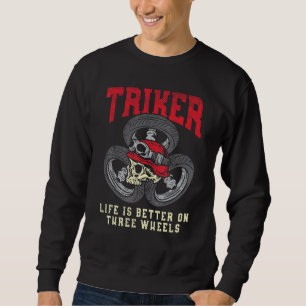 Das Trikerleben ist auf drei Rädern besser. Sweatshirt