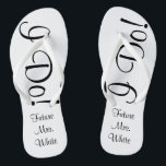 Das tue ich! Hochzeitstag-Braut Flip Flops<br><div class="desc">Du kannst nicht viel aufgeregt sein,  als dich vorzubereiten,  "Ich tue!" zu sagen. Nun,  während Sie sich auf Ihren großen Tag vorbereitet,  werden Sie es aus dem Boden Ihrer Füße schreien können - I Do!</div>