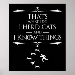 Das tue ich - ich Herde Katzen und ich kenne Dinge Poster
