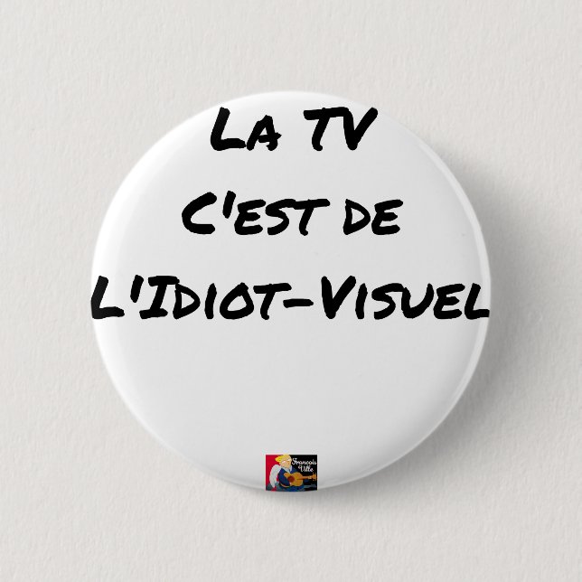 Das TV, IST es VON IDIOTISCH-sichtlich - Button (Vorderseite)
