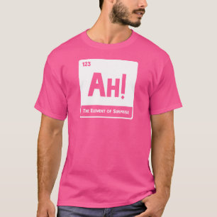 Das Überraschungselement! T-Shirt