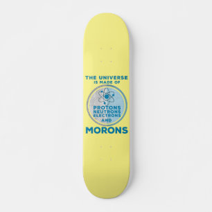 Das Universum besteht aus den Moronen Skateboard