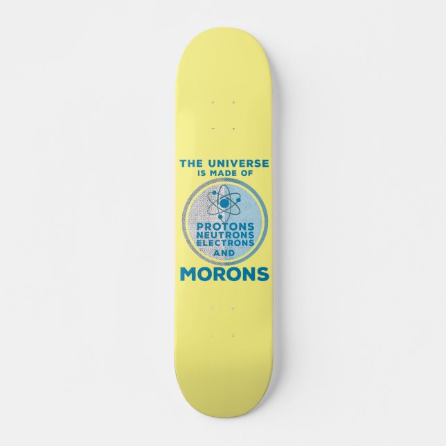 Das Universum besteht aus den Moronen Skateboard (Vorne)