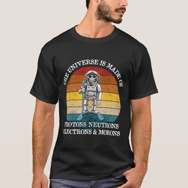 Das Universum besteht aus Protonen Neutronen Elect T-Shirt (Vorderseite)