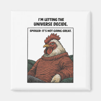 Das Universum entscheiden lassen Huhn Sarkastische Magnet