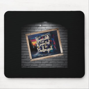 Das Unmögliche ist nur eine Meinung! Mousepad