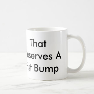 Das verdient eine Tasse des Faust-Stoß-11oz