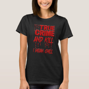 Das wahre Verbrechen des schweren Verbrechens und  T-Shirt