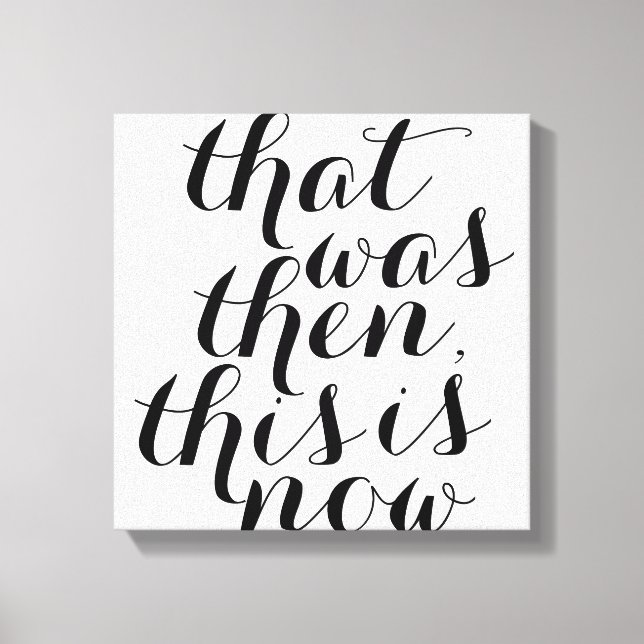 Das war damals Dies ist jetzt / Wall Art / Inspect Leinwanddruck (Vorderseite)