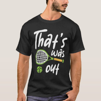 Das war draußen - Tennis Lover T-Shirt