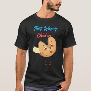 Das war kein Hühnchen Dessert Keks  Sarkastischer  T-Shirt