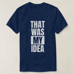 Das war meine Idee - Funny White Lie Party T-Shirt