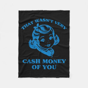 Das war nicht sehr Cash Money von dir Lustige Sprü Fleecedecke