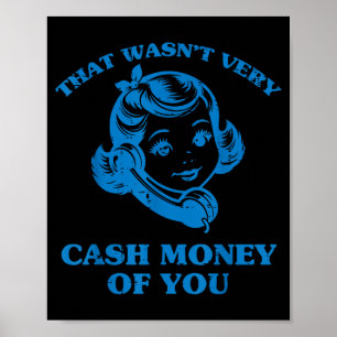 Das war nicht sehr Cash Money von dir Lustige Sprü Poster