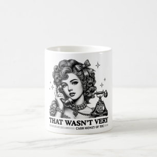 Das war nicht sehr Cash Money von dir Lustiger Mem Kaffeetasse
