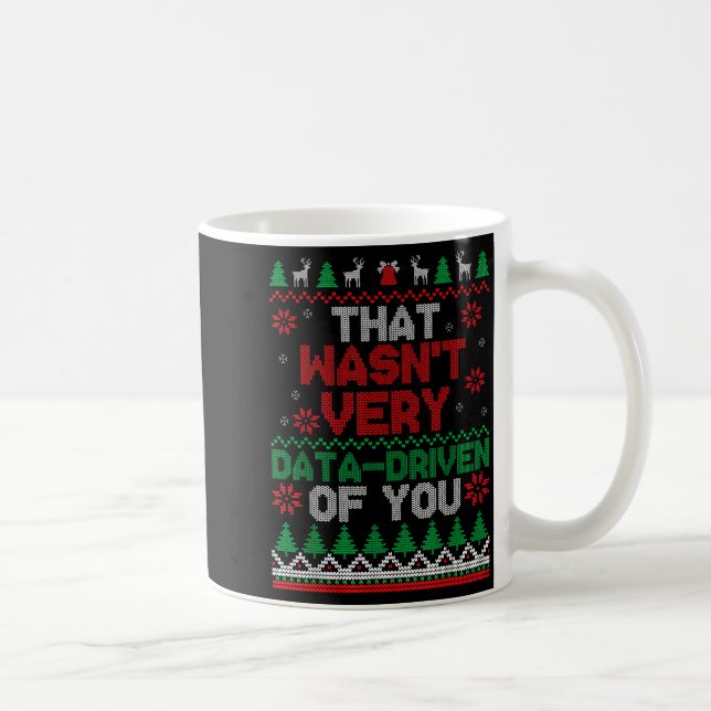 Das war nicht sehr datengetrieben von dir, hässlic kaffeetasse (Rechts)