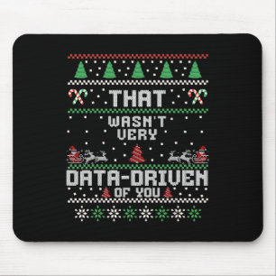 Das war nicht sehr datengetrieben von dir, hässlic mousepad