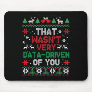 Das war nicht sehr datengetrieben von dir, hässlic mousepad