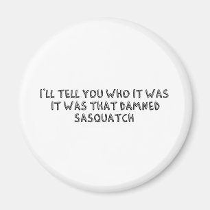 Das war Sasquatch Magnet