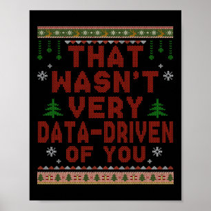 Das war sehr datengetrieben von dir Weihnachtsfeie Poster