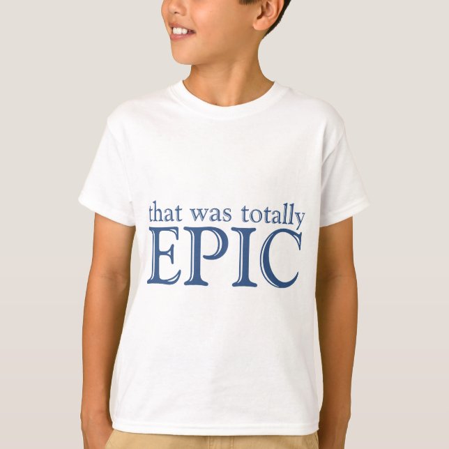 Das war völlig episch T-Shirt (Vorderseite)