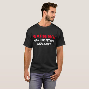 DAS WARNEN KANN AKVAVIT ENTHALTEN! T-Shirt