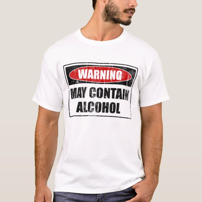 Das Warnen kann Alkohol enthalten T-Shirt (Vorderseite)