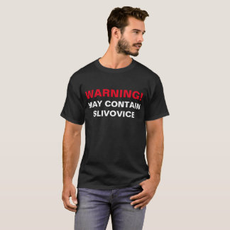 DAS WARNEN KANN SLIVOVICE ENTHALTEN! T-Shirt