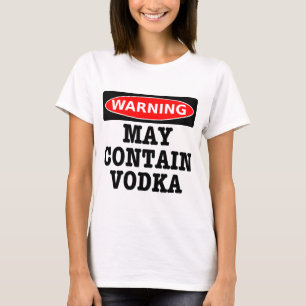 Das Warnen kann Wodka enthalten T-Shirt