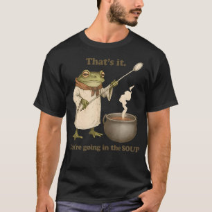 Das wars Du Kommst In Die Suppe Funny Weirdcore T-Shirt