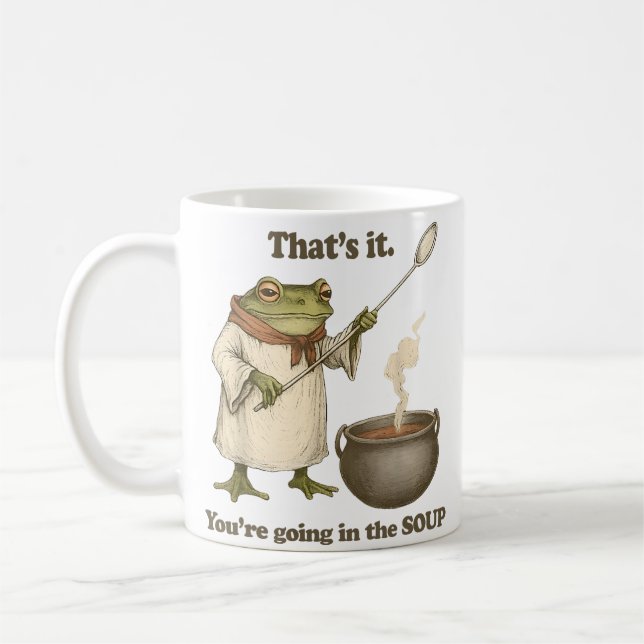 Das wars, du kommst in die Suppe Kaffeetasse (Links)