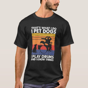 Das, was ich füge Hunde ich spielen Trommeln ich  T-Shirt