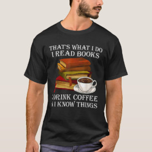Das, was ich lese Bücher, die ich trinke Kaffee ic T-Shirt
