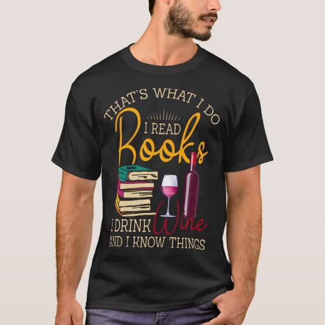 Das, was ich lese Bücher, die ich trinke Wein und  T-Shirt (Vorderseite)