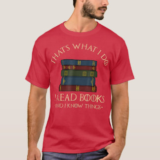 Das, was ich lese Bücher und ich kenne DingeLesen T-Shirt