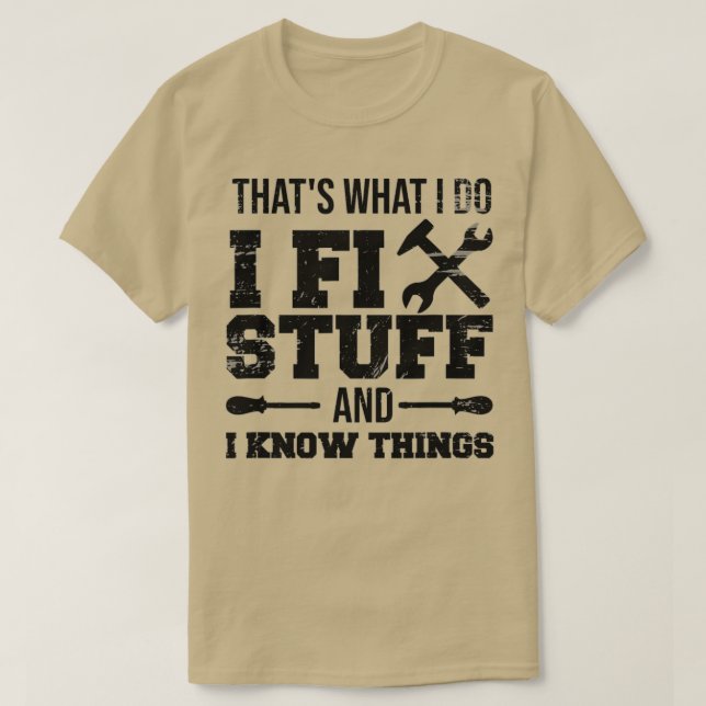 Das, was ich mache, repariere ich Dinge und ich we T-Shirt (Design vorne)