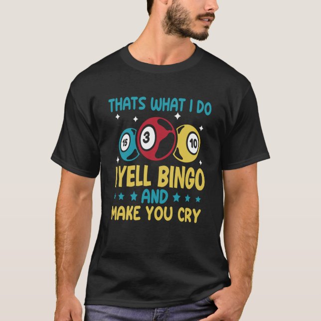 Das, was ich mache, schreie ich Bingo und bringe d T-Shirt (Vorderseite)