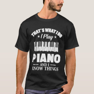 Das, was ich mache, spiele ich Klavier und ich wei T-Shirt