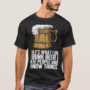 Das, was ich trinke Bier Ich hasse Menschen T-Shirt