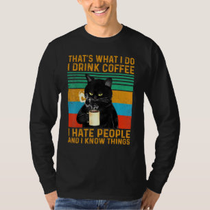 Das, was ich trinke Kaffee ich hasse Menschen schw T-Shirt