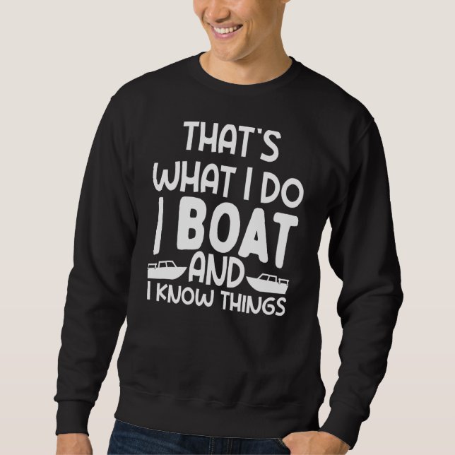 Das, was ich tue, Boot und wissen, was Boot-Liebe Sweatshirt (Vorderseite)