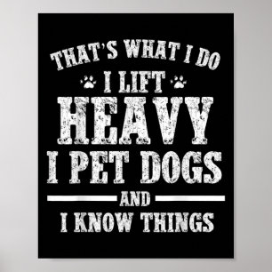 Das Was Ich Tue Ich Hebe Schwer Ich Streichle Hund Poster