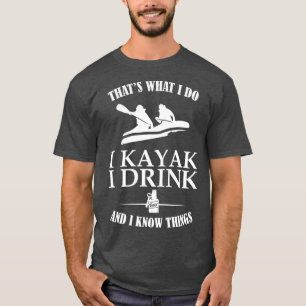 Das, was ich tue Kajak trinken weiß, was T-Shirt