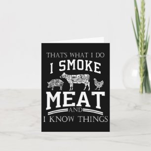 Das, was ich tue, rauche Fleisch, ich kenne Dinge Karte