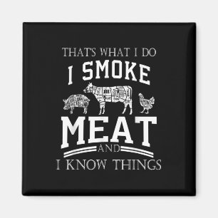 Das, was ich tue, rauche Fleisch, ich kenne Dinge Magnet