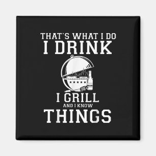 Das, was ich tue trinke ich Grill und weiß Dinge a Magnet