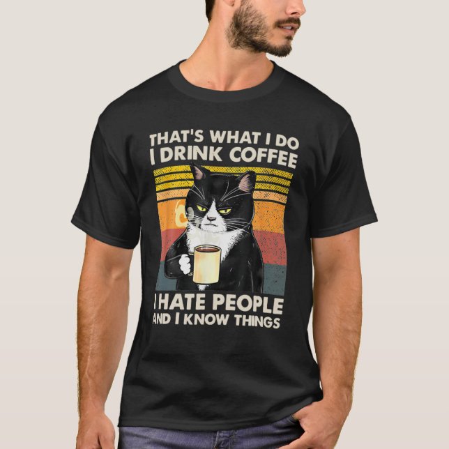 Das was ich tue trinke Kaffee, hasse ich Leute und T-Shirt (Vorderseite)