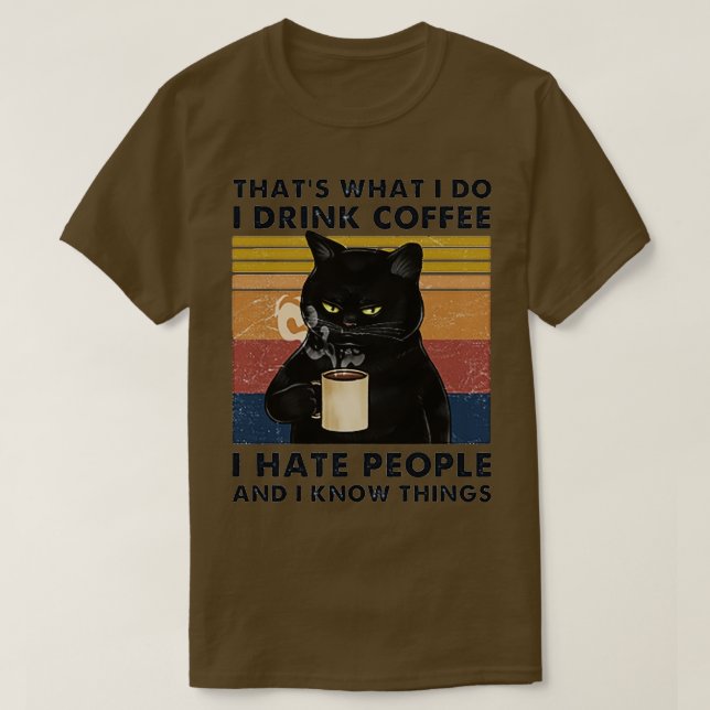 Das was ich tue trinke Kaffee, hasse ich Leute und T-Shirt (Design vorne)