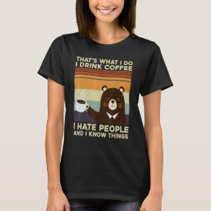 Das was ich tue trinke Kaffee ich hasste Leute Bär T-Shirt